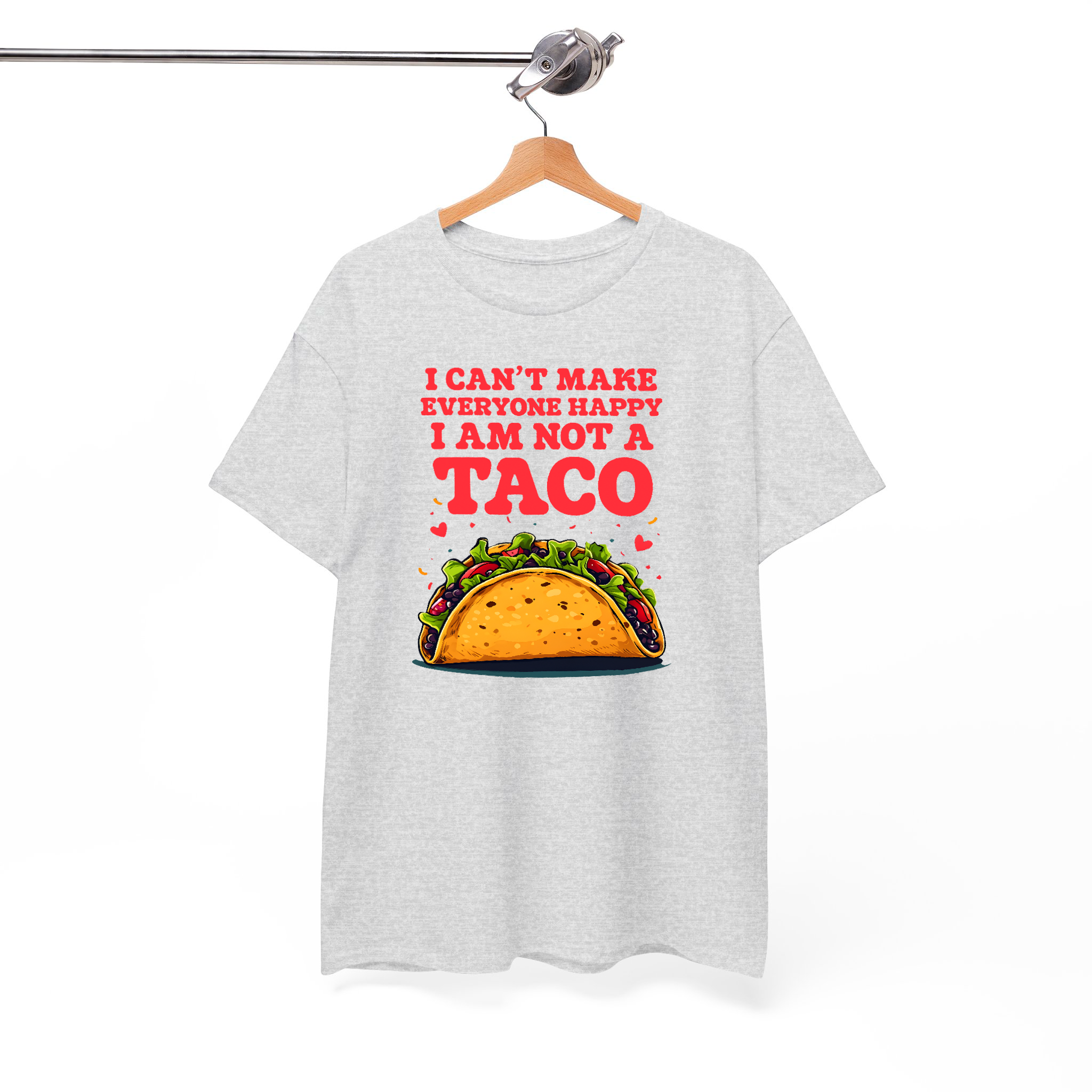 I Can't Make Everyone Happy, I Am Not a Taco Funny Graphic Tee