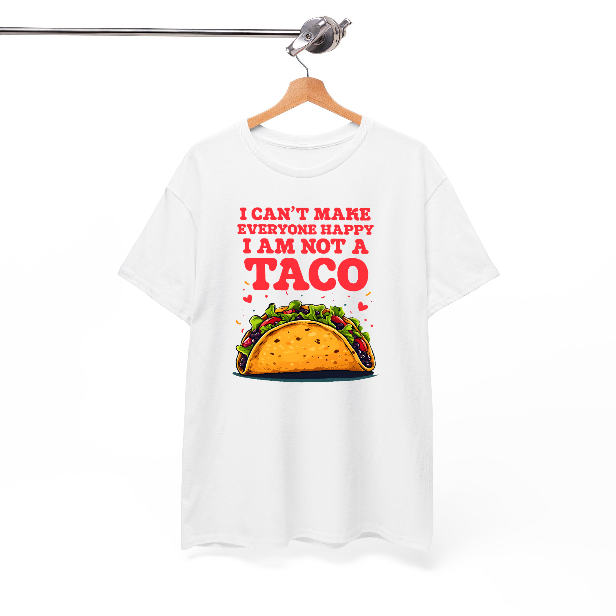 I Can't Make Everyone Happy, I Am Not a Taco Funny Graphic Tee