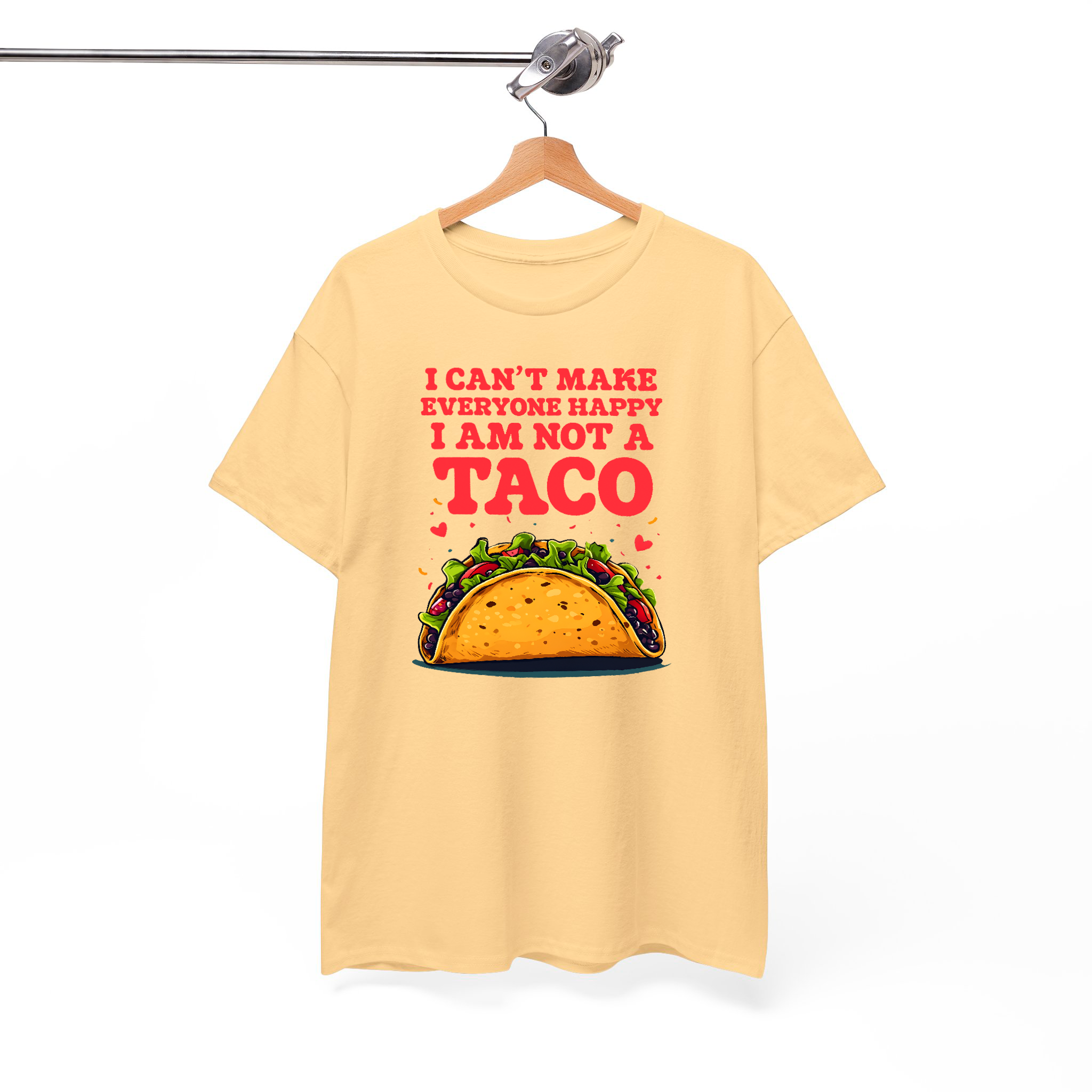 I Can't Make Everyone Happy, I Am Not a Taco Funny Graphic Tee