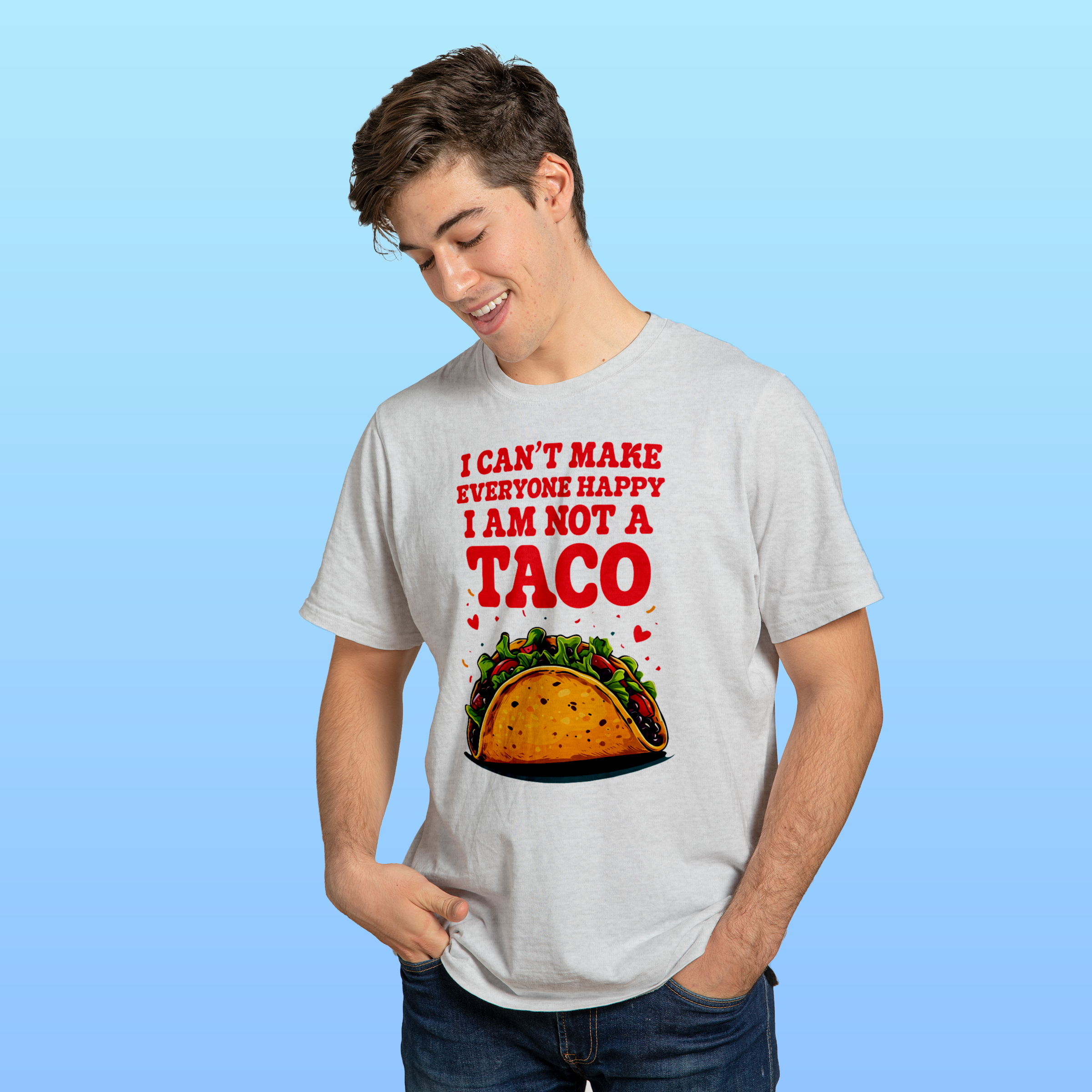 I Can't Make Everyone Happy, I Am Not a Taco Funny Graphic Tee